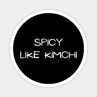 Spicy Like Korean Kimchi (Black ver.) Magnet